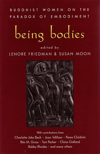 Being Bodies: Buddhist Women on the Paradox of Embodiment